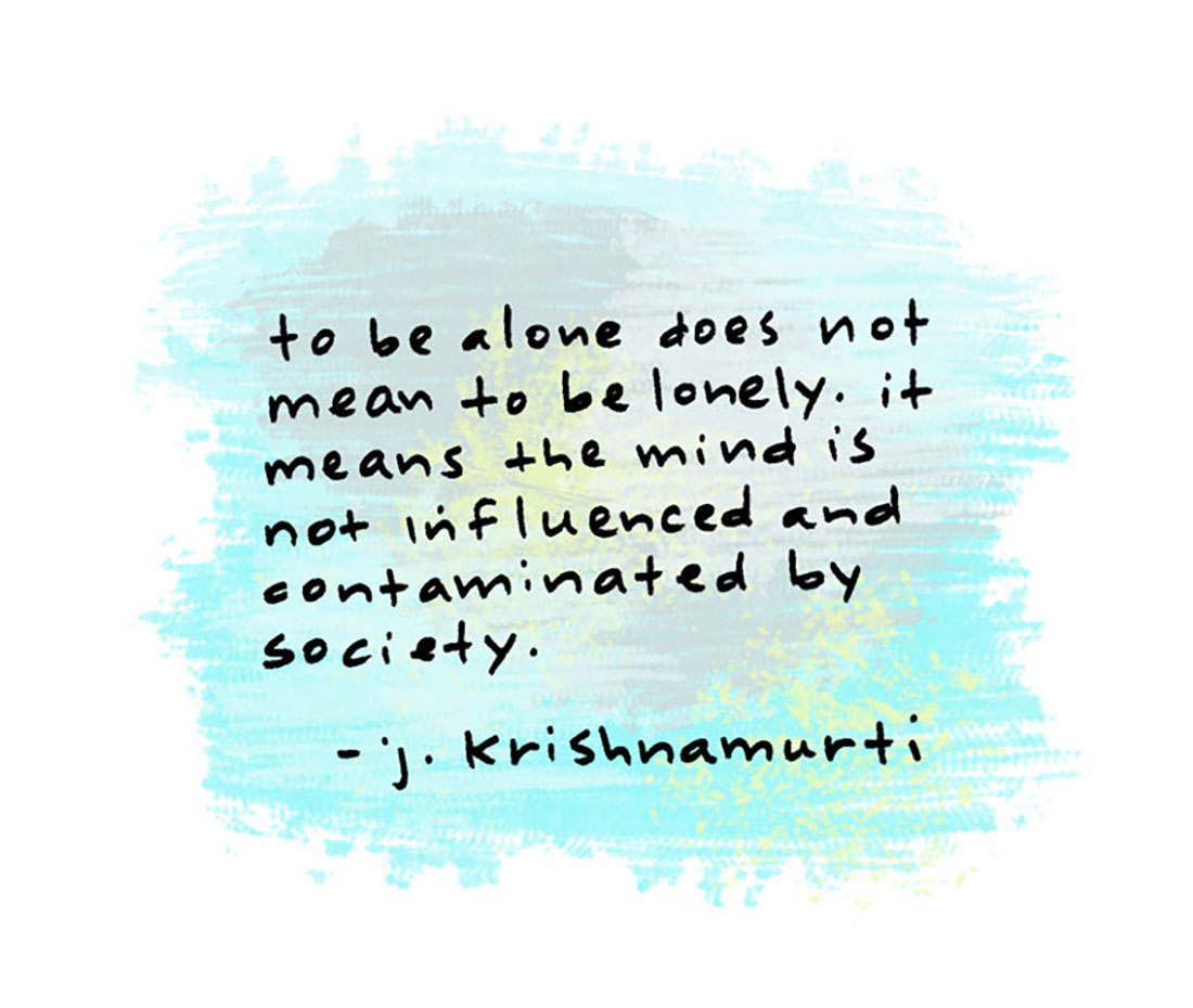 to be alone: krishnamurti